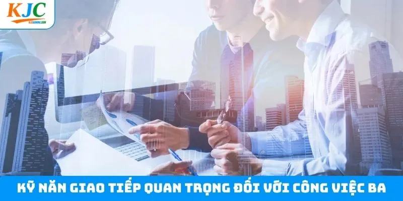 Yêu cầu kỹ năng mềm đối với người ứng tuyển vị trí BA
